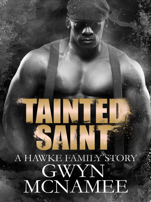 Title details for Tainted Saint (A Hawke Family Story) by Gwyn McNamee - Available